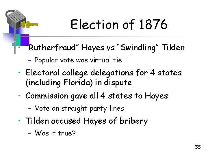Election of 1876 • “Rutherfraud” Hayes vs “Swindling” Tilden – Popular vote was virtual Election of 1876 • “Rutherfraud” Hayes vs “Swindling” Tilden – Popular vote was virtual