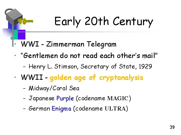 Early 20 th Century • WWI - Zimmerman Telegram • “Gentlemen do not read Early 20 th Century • WWI - Zimmerman Telegram • “Gentlemen do not read