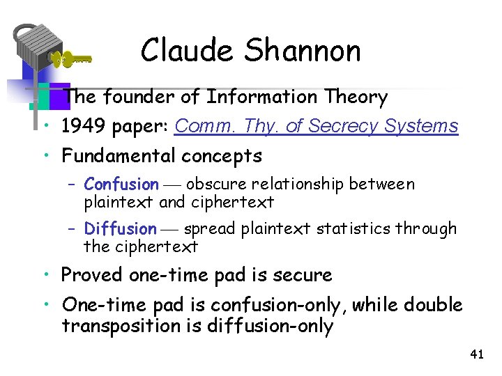 Claude Shannon • The founder of Information Theory • 1949 paper: Comm. Thy. of Claude Shannon • The founder of Information Theory • 1949 paper: Comm. Thy. of