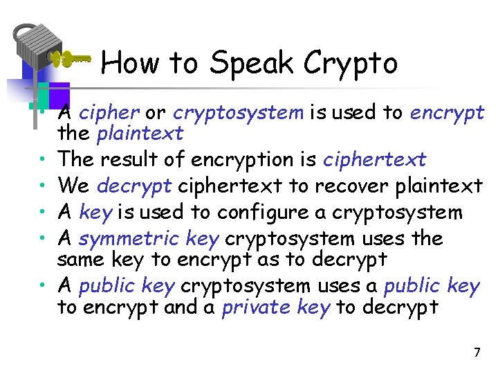 How to Speak Crypto • A cipher or cryptosystem is used to encrypt the How to Speak Crypto • A cipher or cryptosystem is used to encrypt the