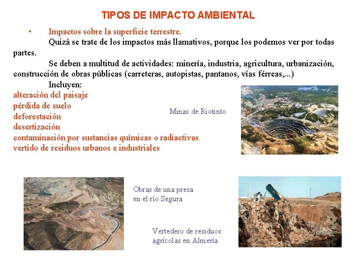 TIPOS DE IMPACTO AMBIENTAL • Impactos sobre la superficie terrestre. Quizá se trate de