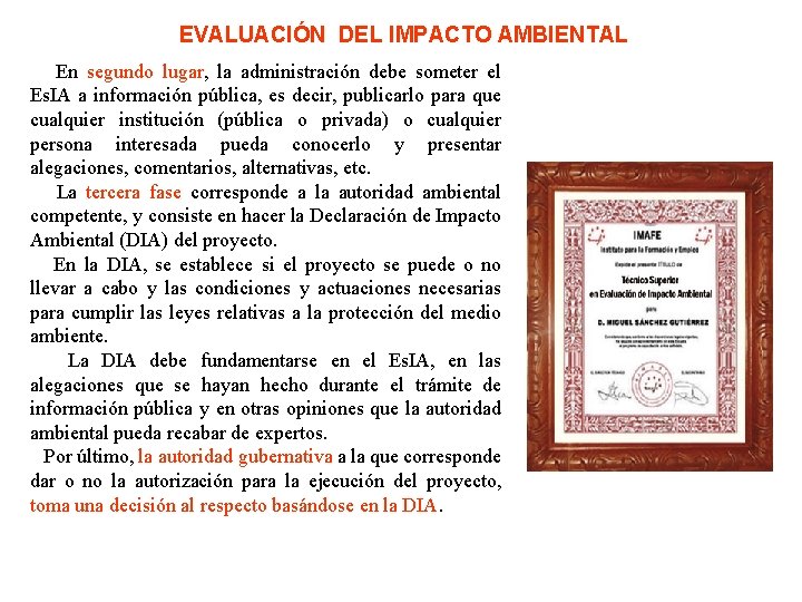 EVALUACIÓN DEL IMPACTO AMBIENTAL En segundo lugar, la administración debe someter el Es. IA