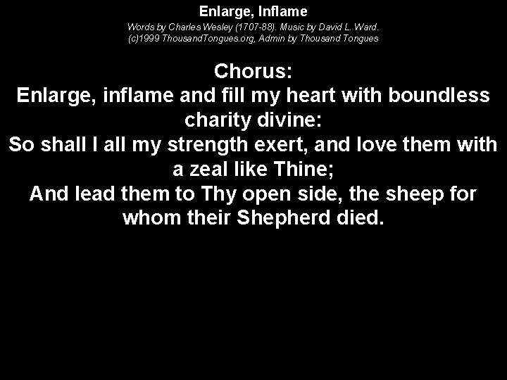 Enlarge, Inflame Words by Charles Wesley (1707 -88). Music by David L. Ward. (c)1999
