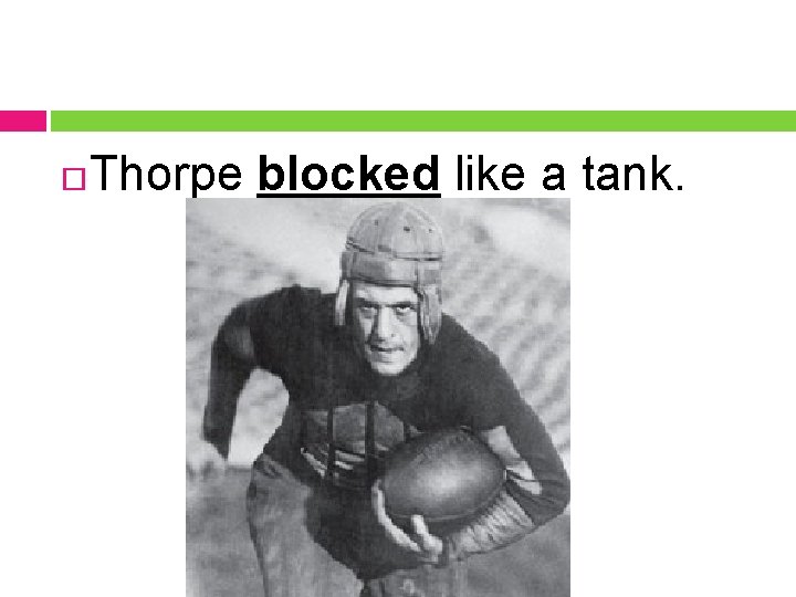  Thorpe blocked like a tank. 