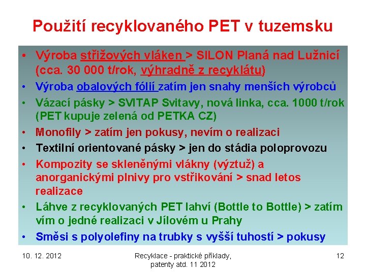 Použití recyklovaného PET v tuzemsku • Výroba střižových vláken > SILON Planá nad Lužnicí