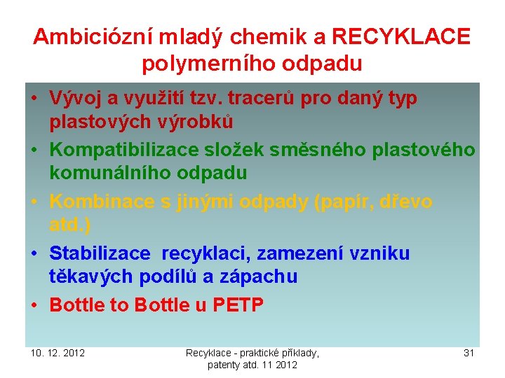 Ambiciózní mladý chemik a RECYKLACE polymerního odpadu • Vývoj a využití tzv. tracerů pro