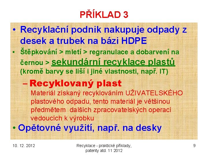 PŘÍKLAD 3 • Recyklační podnik nakupuje odpady z desek a trubek na bázi HDPE