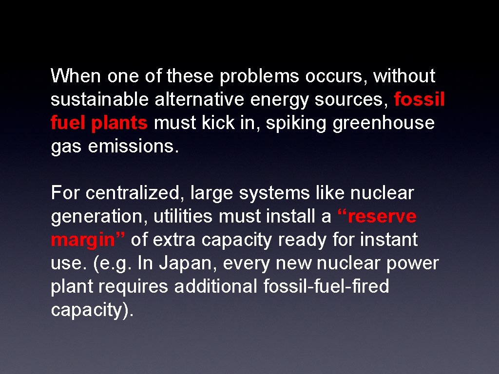 When one of these problems occurs, without sustainable alternative energy sources, fossil fuel plants