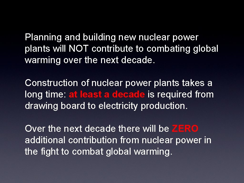Planning and building new nuclear power plants will NOT contribute to combating global warming