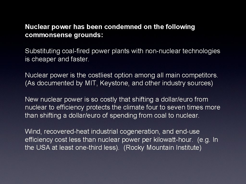 Nuclear power has been condemned on the following commonsense grounds: Substituting coal-fired power plants