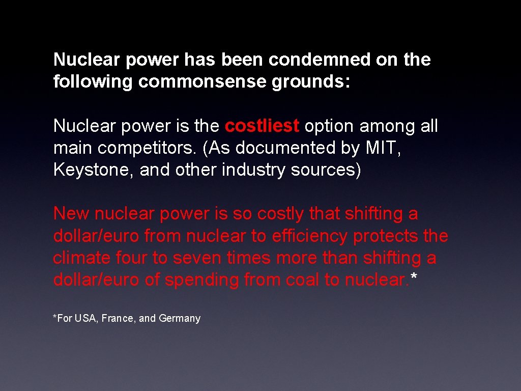Nuclear power has been condemned on the following commonsense grounds: Nuclear power is the