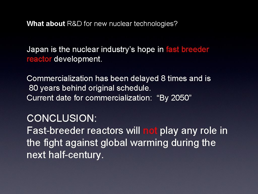 What about R&D for new nuclear technologies? Japan is the nuclear industry’s hope in