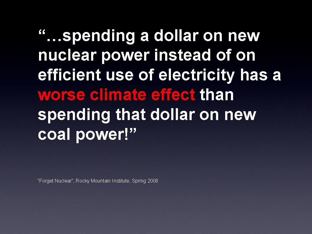 “…spending a dollar on new nuclear power instead of on efficient use of electricity