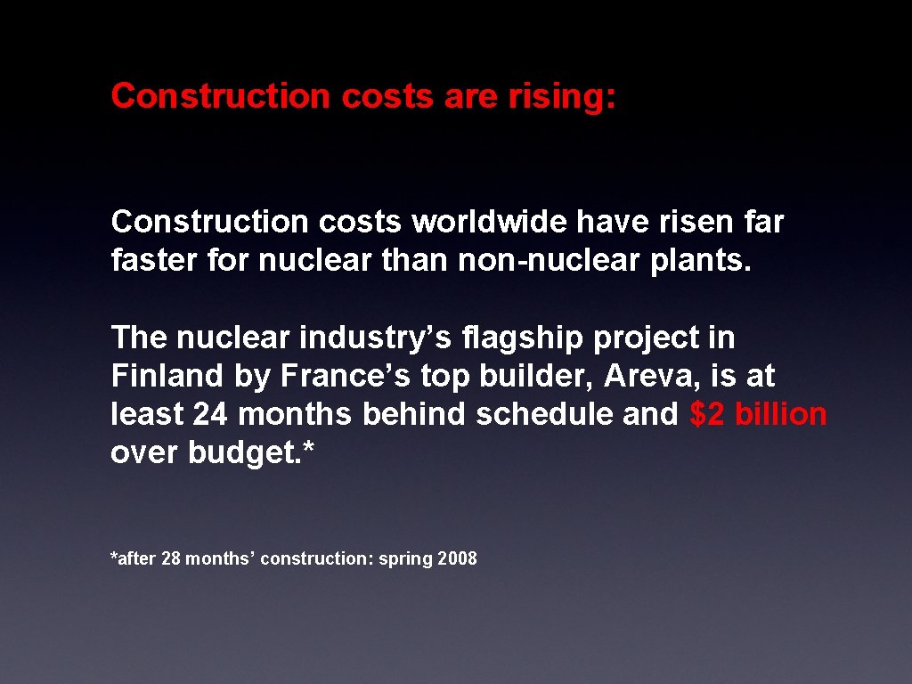 Construction costs are rising: Construction costs worldwide have risen far faster for nuclear than