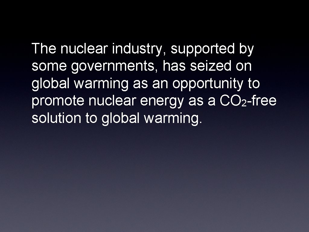 The nuclear industry, supported by some governments, has seized on global warming as an