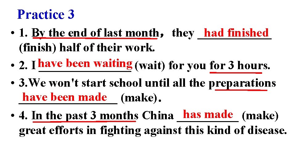 Practice 3 had finished • 1. By the end of last month，they ______ (finish)