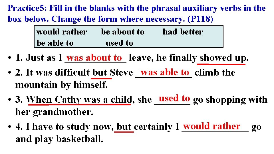 Practice 5: Fill in the blanks with the phrasal auxiliary verbs in the box