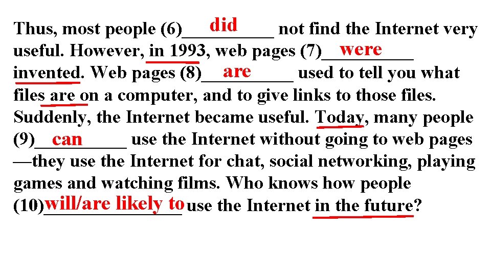 did Thus, most people (6)_____ not find the Internet very were useful. However, in