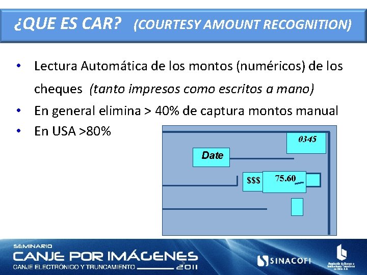 ¿QUE ES CAR? (COURTESY AMOUNT RECOGNITION) • Lectura Automática de los montos (numéricos) de