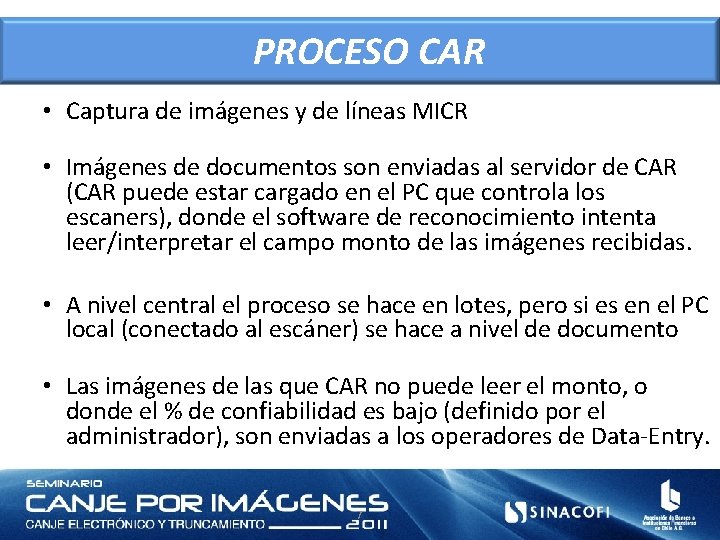 PROCESO CAR • Captura de imágenes y de líneas MICR • Imágenes de documentos