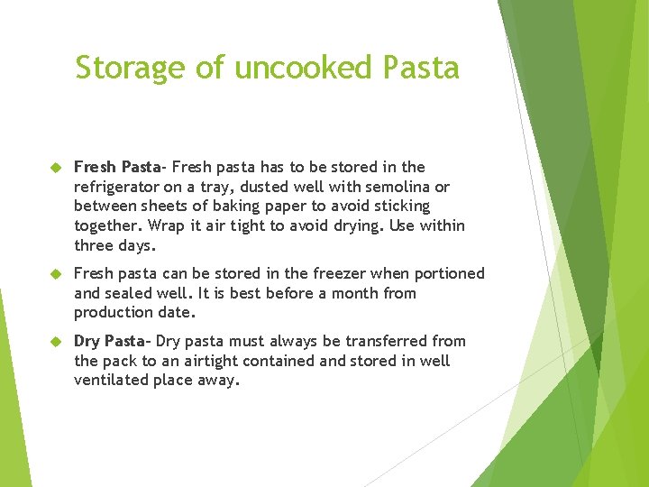 Storage of uncooked Pasta Fresh Pasta- Fresh pasta has to be stored in the