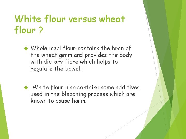 White flour versus wheat flour ? Whole meal flour contains the bran of the