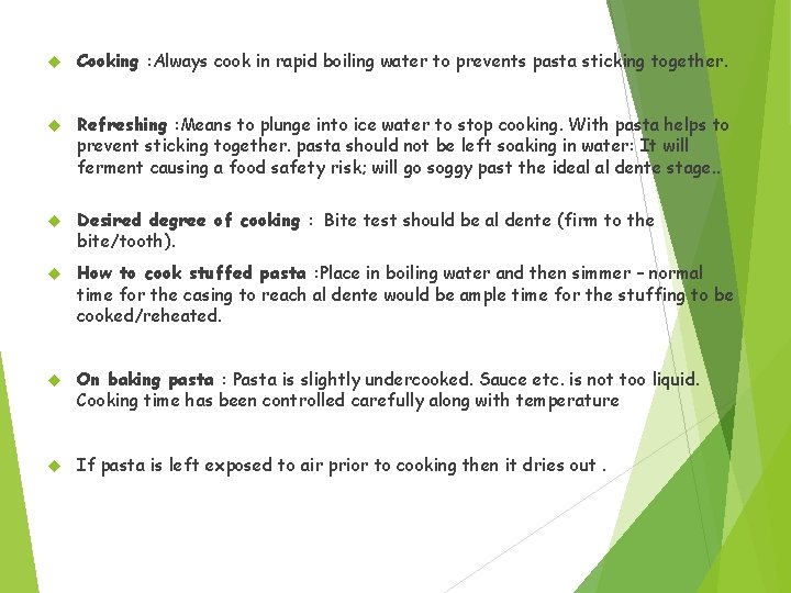  Cooking : Always cook in rapid boiling water to prevents pasta sticking together.