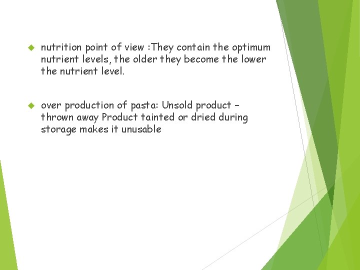  nutrition point of view : They contain the optimum nutrient levels, the older