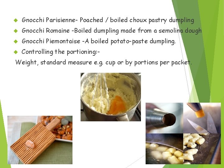  Gnocchi Parisienne- Poached / boiled choux pastry dumpling Gnocchi Romaine -Boiled dumpling made