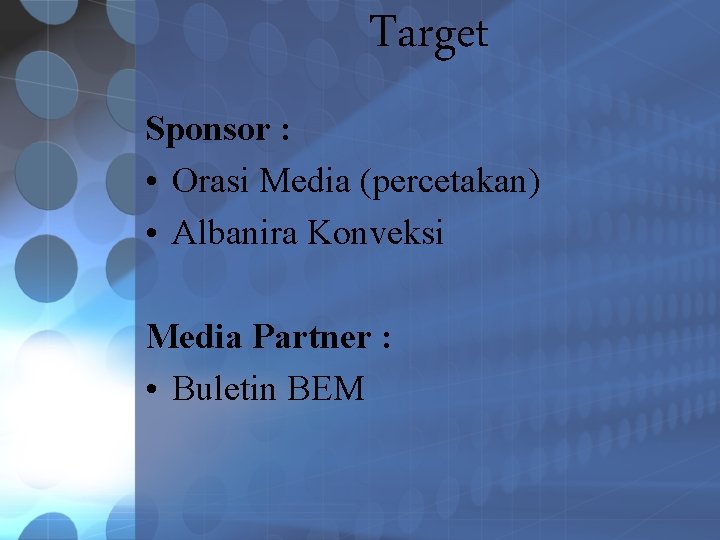 Target Sponsor : • Orasi Media (percetakan) • Albanira Konveksi Media Partner : •
