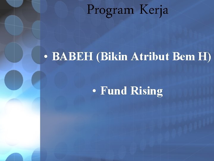 Program Kerja • BABEH (Bikin Atribut Bem H) • Fund Rising 