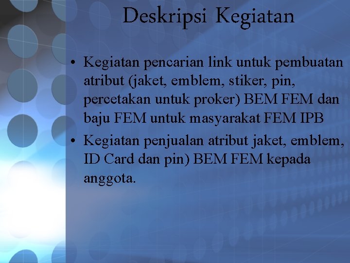 Deskripsi Kegiatan • Kegiatan pencarian link untuk pembuatan atribut (jaket, emblem, stiker, pin, percetakan