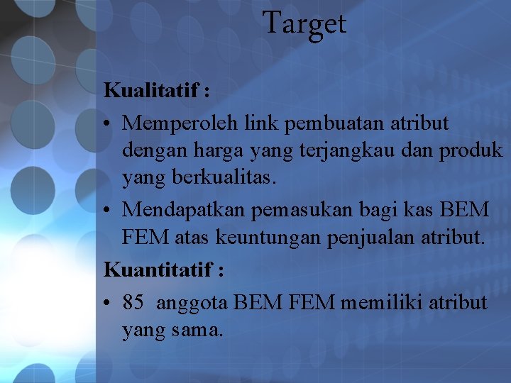 Target Kualitatif : • Memperoleh link pembuatan atribut dengan harga yang terjangkau dan produk