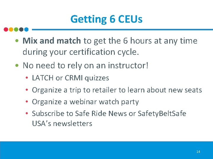 Getting 6 CEUs • Mix and match to get the 6 hours at any