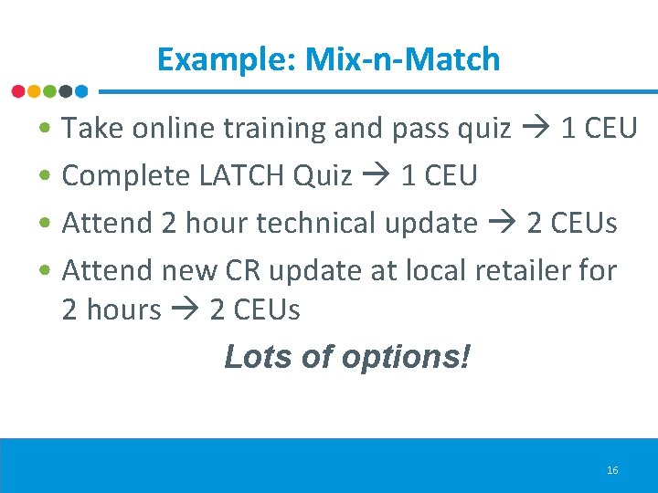 Example: Mix-n-Match • Take online training and pass quiz 1 CEU • Complete LATCH