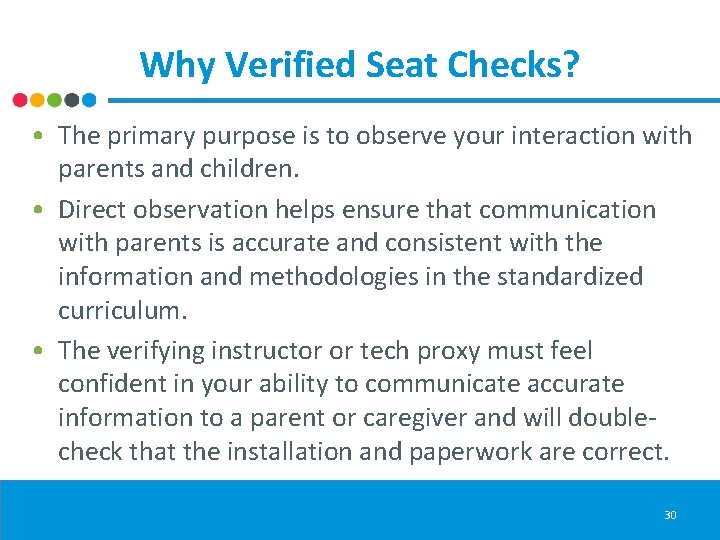 Why Verified Seat Checks? • The primary purpose is to observe your interaction with