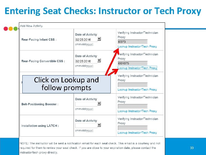 Entering Seat Checks: Instructor or Tech Proxy Click on Lookup and follow prompts 33