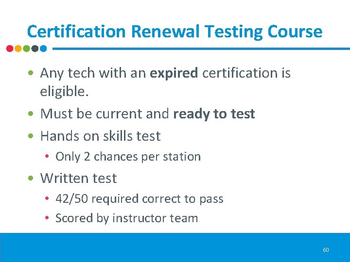 Certification Renewal Testing Course • Any tech with an expired certification is eligible. •