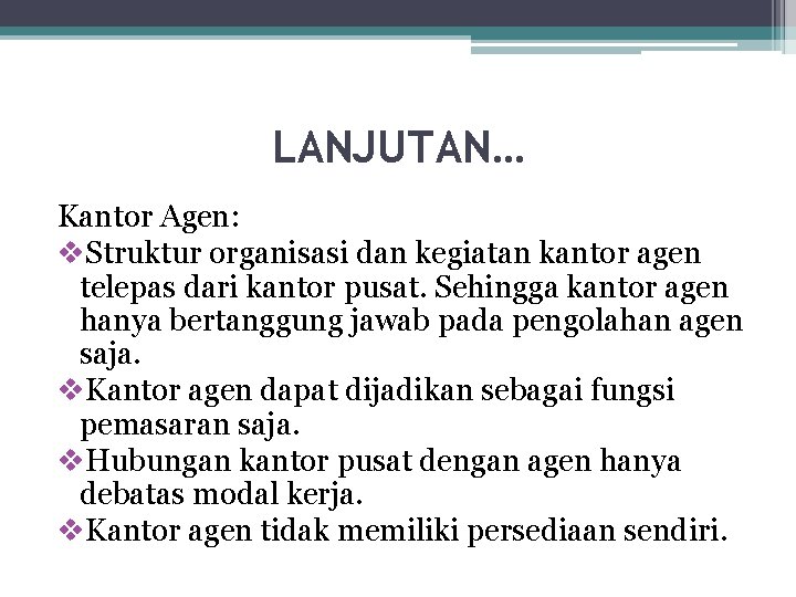 LANJUTAN… Kantor Agen: v. Struktur organisasi dan kegiatan kantor agen telepas dari kantor pusat.