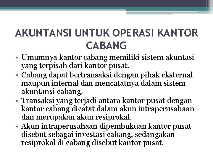 AKUNTANSI UNTUK OPERASI KANTOR CABANG • Umumnya kantor cabang memiliki sistem akuntasi yang terpisah