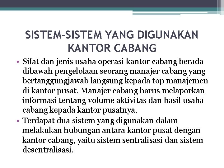 SISTEM-SISTEM YANG DIGUNAKAN KANTOR CABANG • Sifat dan jenis usaha operasi kantor cabang berada