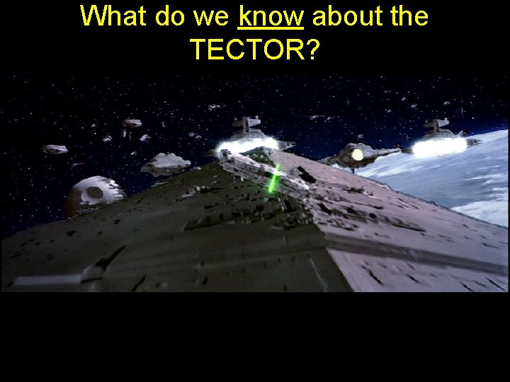 What do we know about the TECTOR? 