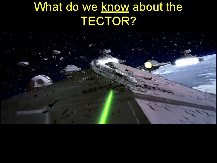 What do we know about the TECTOR? 
