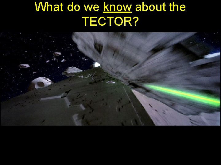 What do we know about the TECTOR? 