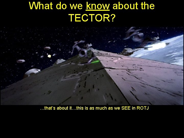 What do we know about the TECTOR? …that’s about it…this is as much as