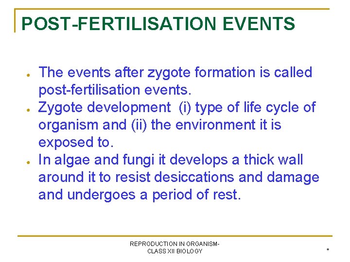 POST-FERTILISATION EVENTS ● ● ● The events after zygote formation is called post-fertilisation events.