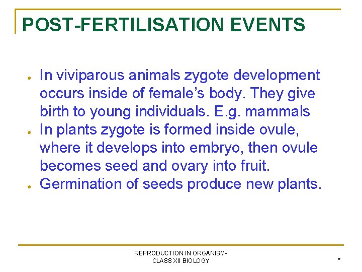 POST-FERTILISATION EVENTS ● ● ● In viviparous animals zygote development occurs inside of female’s