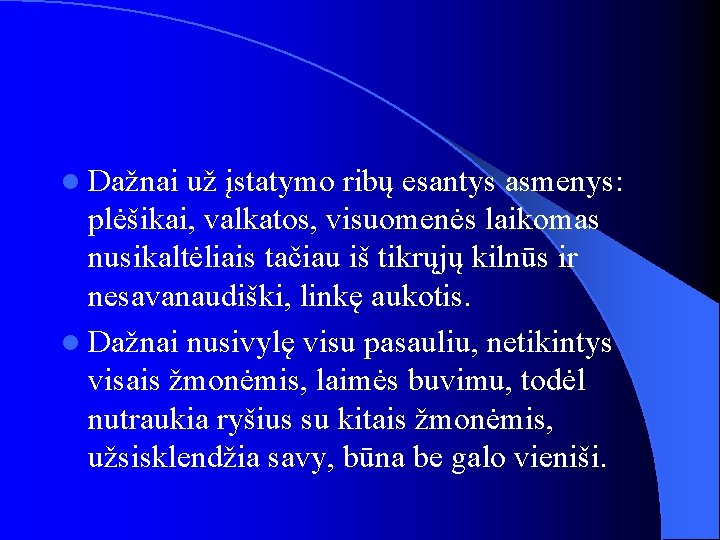 l Dažnai už įstatymo ribų esantys asmenys: plėšikai, valkatos, visuomenės laikomas nusikaltėliais tačiau iš