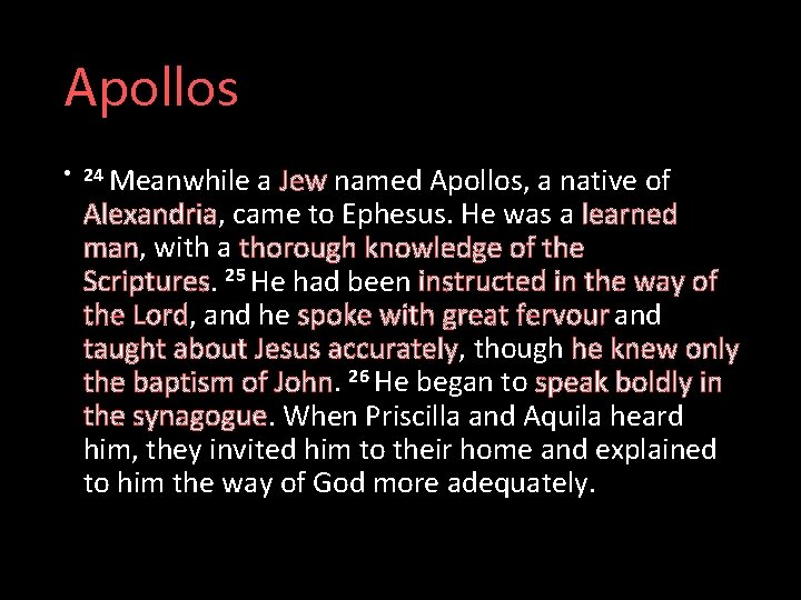 Apollos • 24 Meanwhile a Jew named Apollos, a native of Alexandria, came to