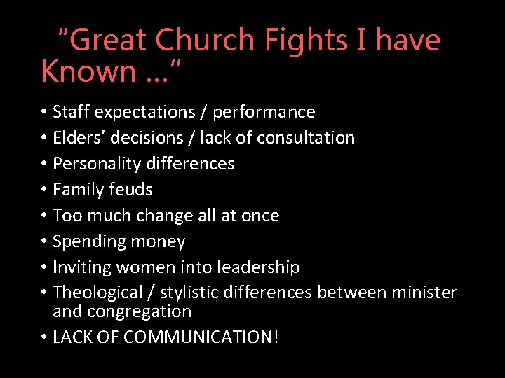 “Great Church Fights I have Known …” • Staff expectations / performance • Elders’